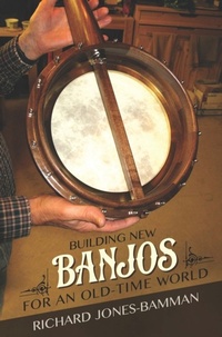 Bild vergrößern Bild: Building New Banjos for an Old-Time World - University of Illinois Press