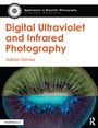 Cover: Digital Ultraviolet and Infrared Photography - Routledge