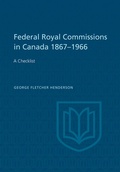 Cover: Federal Royal Commissions in Canada 1867-1966 - University of Toronto Press