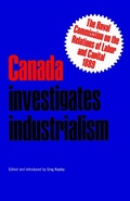 Cover: Canada Investigates Industrialism - University of Toronto Press