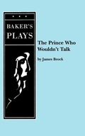 Cover: The Prince Who Wouldn't Talk - Baker's Plays