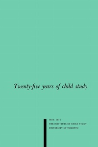 Enlarge image Cover: Twenty-five Years of Child Study - University of Toronto Press