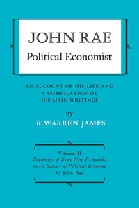 Enlarge image Cover: John Rae Political Economist: an Account of His Life and a Compilation of His Main Writings - University of Toronto Press