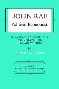 Enlarge image Cover: John Rae Political Economist: an Account of His Life and a Compilation of His Main Writings - University of Toronto Press