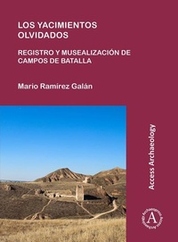 Abbildung von: Los yacimientos olvidados: registro y musealizacion de campos de batalla - Archaeopress Access Archaeology