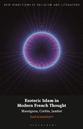 Cover: Esoteric Islam in Modern French Thought - Bloomsbury Academic