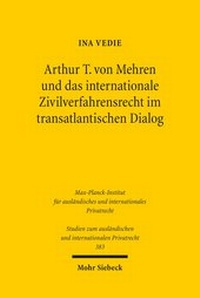 Abbildung von: Arthur T. von Mehren und das internationale Zivilverfahrensrecht im transatlantischen Dialog - Mohr Siebeck