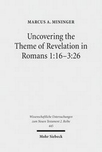 Abbildung von: Uncovering the Theme of Revelation in Romans 1:16-3:26 - Mohr Siebeck