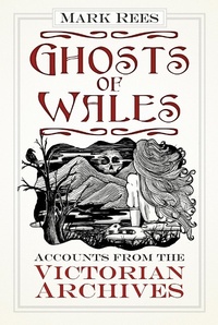 Enlarge image Cover: Ghosts of Wales - The History Press Ltd
