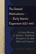 Cover: The Stated Motivations for the Early Islamic Expansion (622-641) - Peter Lang Verlag