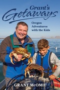 Cover: Grant's Getaways: Oregon Adventures with the Kids - Westwinds Press