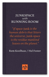 Enlarge image Cover: Junkspace with Running Room - Notting Hill Editions