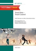 Cover: Total Data - Total Control - NZZ Libro ein Imprint der Schwabe Verlagsgruppe AG
