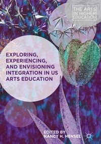 Enlarge image Cover: Exploring, Experiencing, and Envisioning Integration in US Arts Education - Palgrave Macmillan