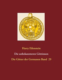 Abbildung von: Die unbekannteren Göttinnen - BoD - Books on Demand