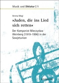 Cover: &raquo;Juden, die ins Lied sich retten&laquo; - der Komponist Mieczyslaw Weinberg (1919-1996) in der Sowjetunion - Waxmann