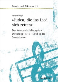 Abbildung von: »Juden, die ins Lied sich retten« - der Komponist Mieczyslaw Weinberg (1919-1996) in der Sowjetunion - Waxmann