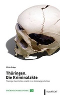 Cover: Th&uuml;ringen. Die Kriminalakte - Klartext