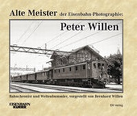 Abbildung von: Alte Meister der Eisenbahn-Photographie: Peter Willen - EK-Verlag ein Imprint von EK-Medien GmbH