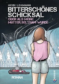Bild vergrößern Bild: Bitterschönes Schicksal oder als meine Mutter seltsam wurde - KUUUK