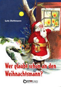 Abbildung von: Wer glaubt schon an den Weihnachtsmann? - EDITION digital