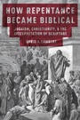 Bild: How Repentance Became Biblical - Oxford University Press Inc