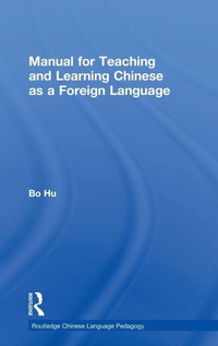 Enlarge image Cover: Manual for Teaching and Learning Chinese as a Foreign Language - Routledge