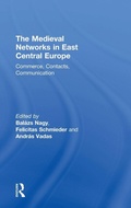 Cover: The Medieval Networks in East Central Europe - Routledge