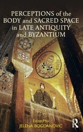 Cover: Perceptions of the Body and Sacred Space in Late Antiquity and Byzantium - Routledge