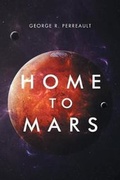 Cover: Home to Mars - Page Publishing, Inc.