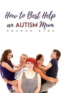 Cover: an How to Best Help Autism Mum - Austin Macauley Publishers
