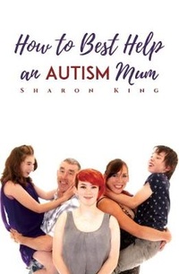 Enlarge image Cover: an How to Best Help Autism Mum - Austin Macauley Publishers