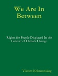 Cover: We Are In Between - Rights for People Displaced In the Context of Climate Change - Lulu.com
