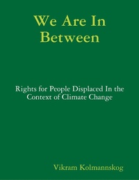 Enlarge image Cover: We Are In Between - Rights for People Displaced In the Context of Climate Change - Lulu.com