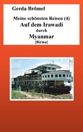 Cover: Meine sch&ouml;nsten Reisen (4) Auf dem Irawadi durch Myanmar [Birma] - Books on Demand