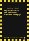 Cover: Organisationen - Der blinde Fleck inklusiver P&auml;dagogik - Carl-Auer Verlag