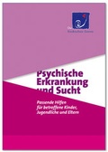 Cover: Psychische Erkrankung und Sucht - Bundesarbeitsgemeinschaft d. Kinderschutz-Zentren