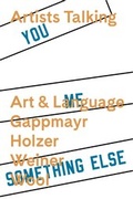 Cover: Artists Talking: Art and Language Gappmayr Holzer Weiner Wool - K&ouml;nig, Walther