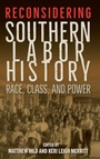 Cover: Reconsidering Southern Labor History - University Press of Florida