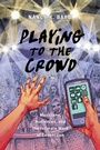 Cover: Playing to the Crowd - New York University Press