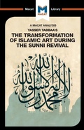 Cover: An Analysis of Yasser Tabbaa's The Transformation of Islamic Art During the Sunni Revival - Macat International Limited