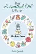 Cover: The Essential Oil Diffuser Recipes Book - Dylanna Publishing, Inc.