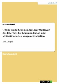 Abbildung von: Online Brand Communities. Der Mehrwert des Internets für Kommunikation und Motivation in Markengemeinschaften - GRIN Verlag