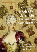 Cover: Mit dem Kochl&ouml;ffel durch die s&auml;chsische Geschichte - Bild und Heimat Verlag