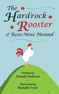Cover: The Hardrock Rooster of Rose-Nose Mound - CKBooks Publishing