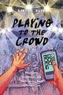 Cover: Playing to the Crowd - New York University Press
