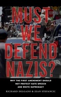 Cover: Must We Defend Nazis? - New York University Press