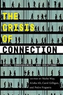 Cover: The Crisis of Connection - New York University Press