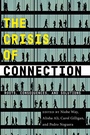 Cover: The Crisis of Connection - New York University Press