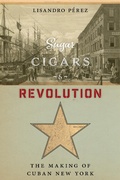 Cover: Sugar, Cigars, and Revolution - New York University Press